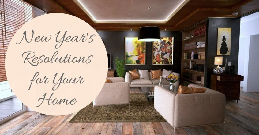 Read more about the article New Year’s Resolutions For Your Home!