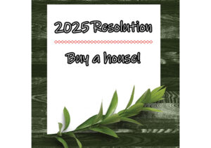 Read more about the article 2025 NY Resolutions for Home Buyers & Sellers – TIP #1